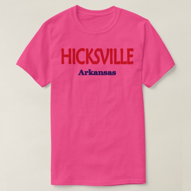 Hicksville Arkansas TShirt (Design Front)