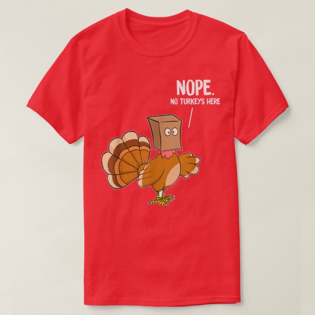Hidding Turkey Disguise Joke Humor Funny Thanksgiv T-Shirt (Design Front)