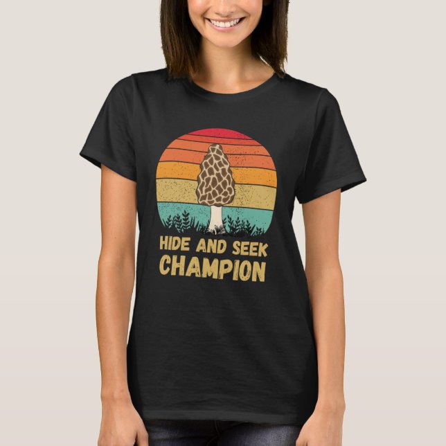 Hide And Seek Champion Morel Mushroom Hunter Fungi T-Shirt (Front)