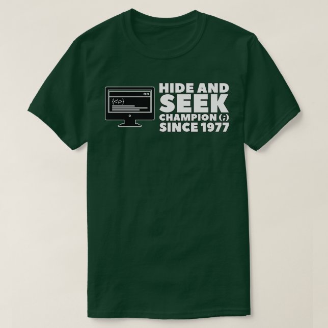 Hide And Seek Champion Since 1977 Programmer T-Shirt (Design Front)
