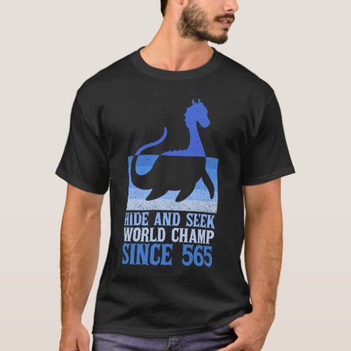 Hide And Seek World Champ Since 565 _ Nessie Loch T_Shirt