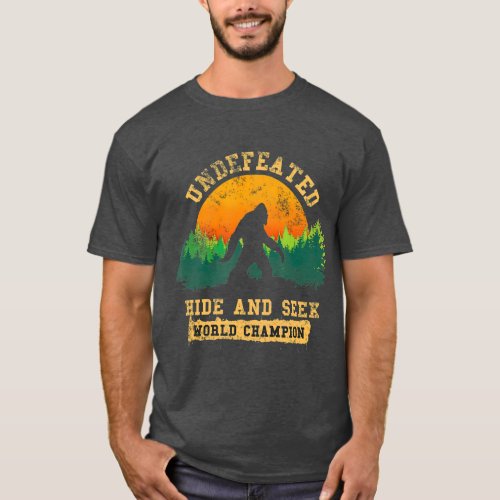Hide And Seek World Champion  Bigfoot Is Real T_Shirt