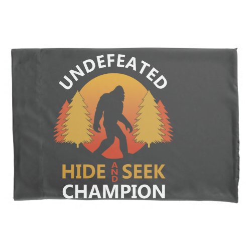 Hide and seek world champion shirt bigfoot is real pillow case