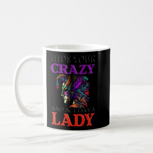Hide Crazy Act Lady Design Mardi Gras Mask  Coffee Mug