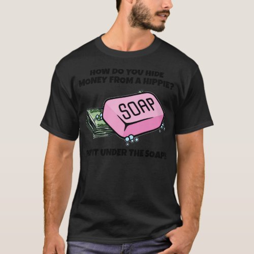 Hide Money From Hippies Guaranteed T_Shirt