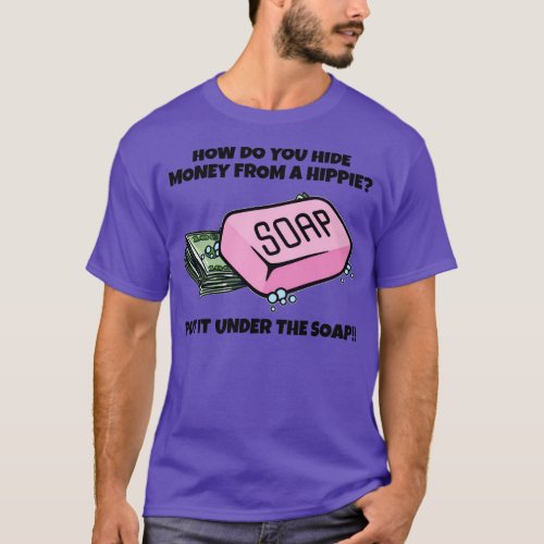Hide Money From Hippies Guaranteed T_Shirt