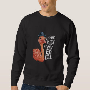 Hide My Inner Eye Roll Ostrich Funny Animal Humor Sweatshirt