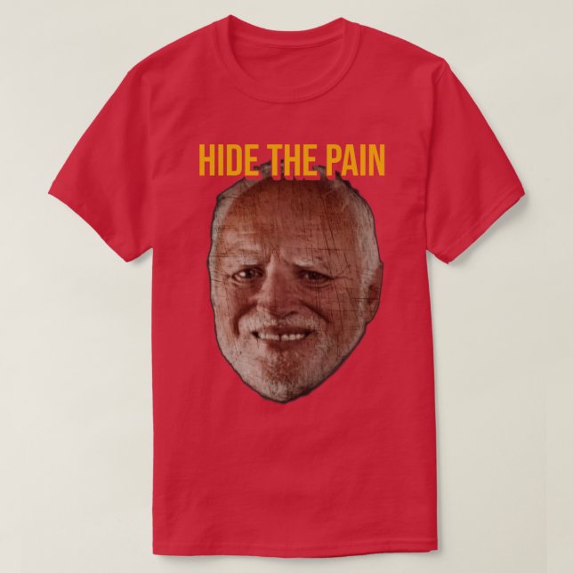 Hide The Pain Harold 1 T-Shirt (Design Front)