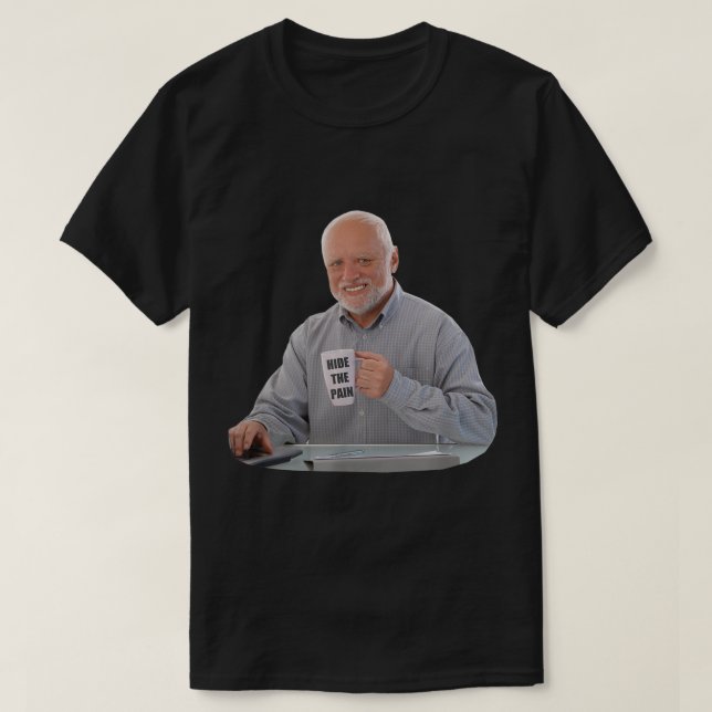 Hide The Pain Harold Coffee Dank Meme Funny Trendi T-Shirt (Design Front)