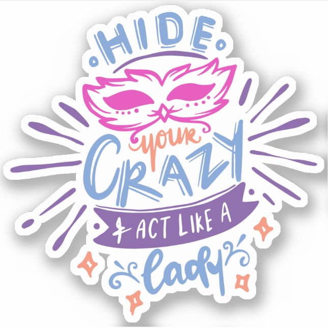 HIde Your Crazy Act Like A Lady | Cute Quote Sticker (Front)