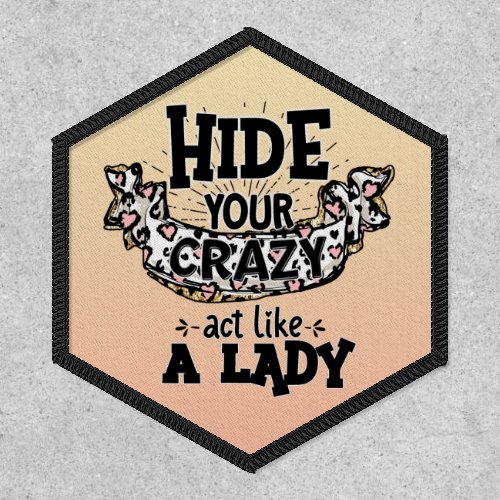 Hide Your Crazy Act Like A Lady Patch
