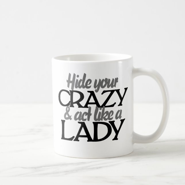 Hide your crazy and act like a lady coffee mug (Right)