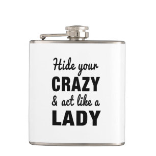 Hide Your Crazy and Act Like a Lady Flask