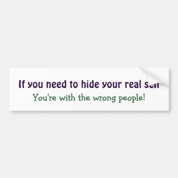 Hide Your Real Self Motivational Inspirational Bumper Sticker by countrymousestudio at Zazzle