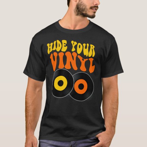 Hide Your Vinyl  Record Collector   T_Shirt