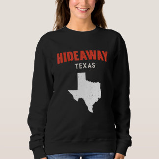Hideaway Texas USA State America Travel Texas Sweatshirt