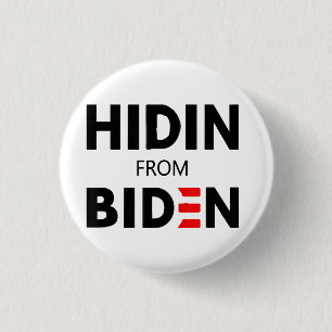 HIDEN FROM BIDEN funny meme political Joe Campaign Button