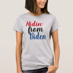 Hidin' from Biden Funny T-Shirt