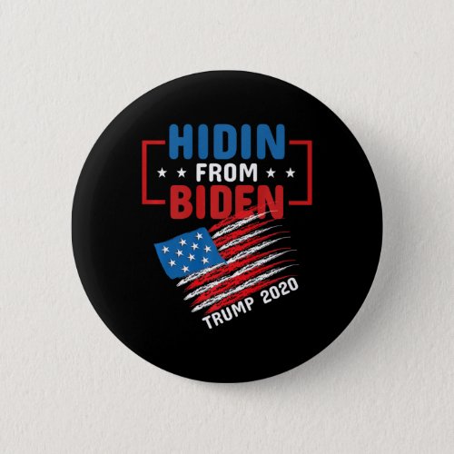Hidin From Biden Usa Flag Trump 2020 Anti Joe Bide Button