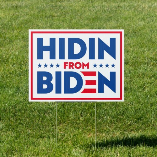 Hiding form biden hidin form biden funny yard sign