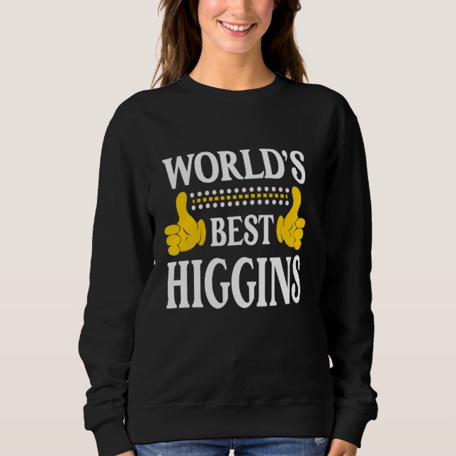 Higgins Surname Team Family Last Name World's Best Sweatshirt (Front)