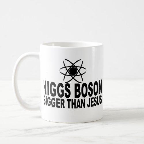 Higgs Boson Bigger Than Jesus Coffee Mug