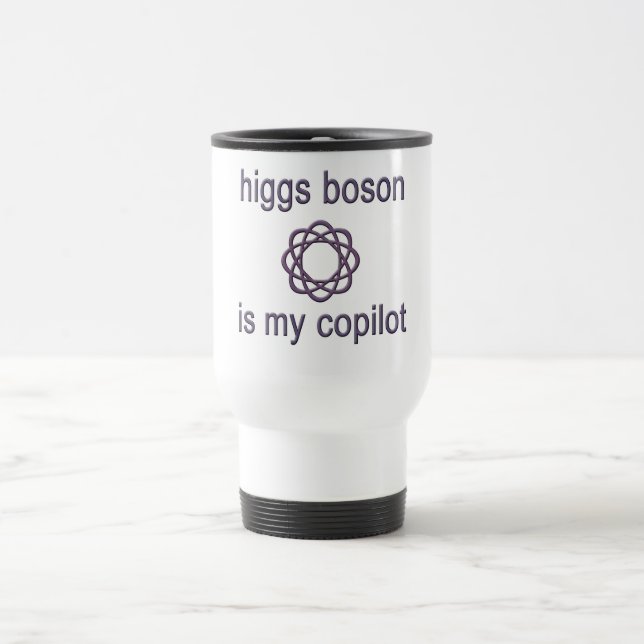 Higgs Boson Is My Co Pilot Physics Humor Travel Mug (Center)