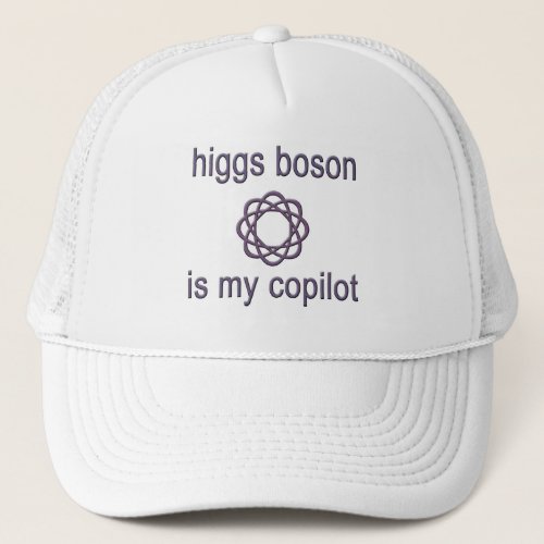 Higgs Boson Is My Co Pilot Physics Humor Trucker Hat