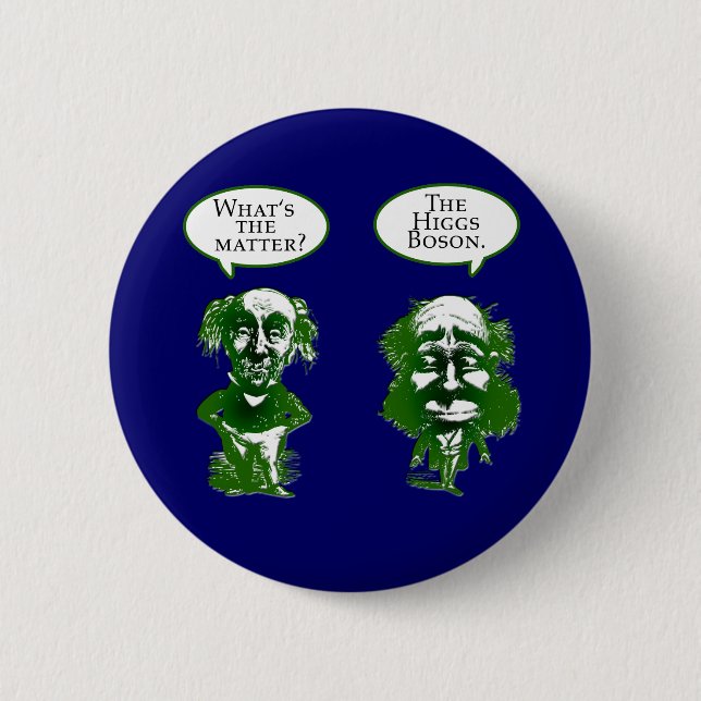 Higgs Boson Physics Humor Gifts Pinback Button (Front)