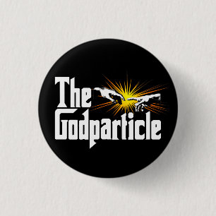 Higgs Boson The Godparticle - Funny Physics Nerd Pinback Button