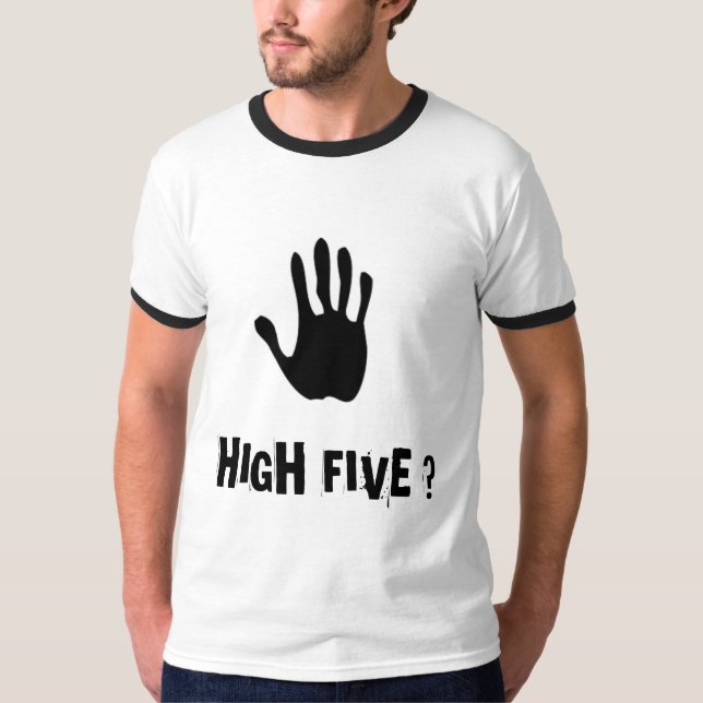 high 5, HIGH FIVE ? T-Shirt (Front)