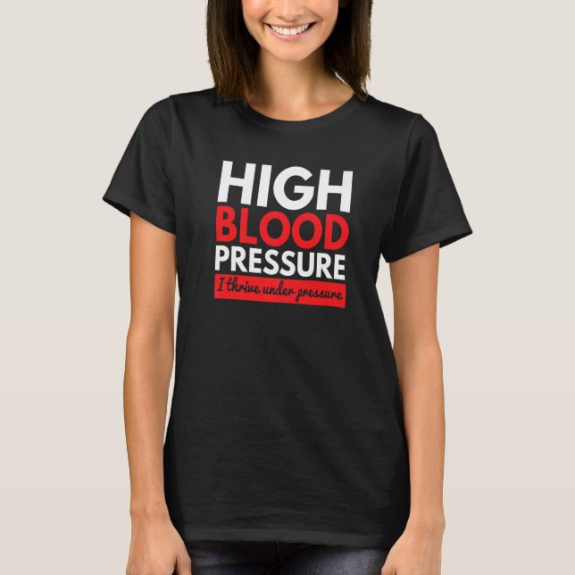 High Blood Pressure Thrive Pressure Doctors   T-Shirt (Front)