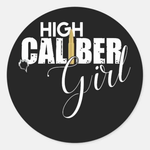 High Caliber Girl Lady Gun Lover Classic Round Sticker