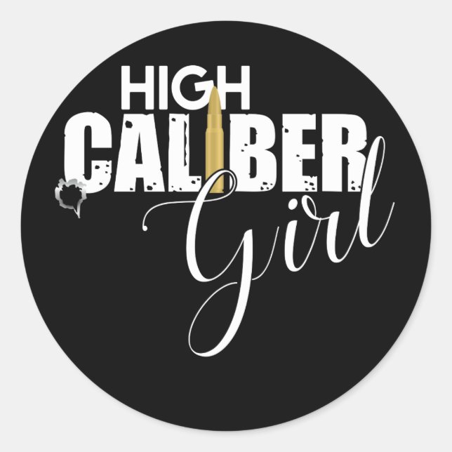 High Caliber Girl Lady Gun Lover Classic Round Sticker (Front)