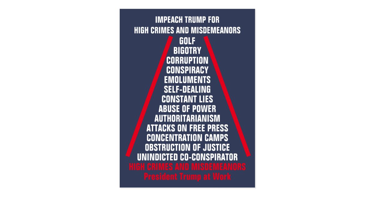 High Crimes and Misdemeanors List Impeach Trump Postcard | Zazzle.com