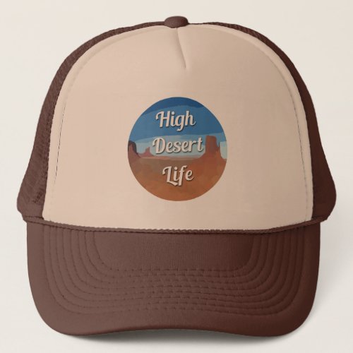 High Desert Life Trucker Hat