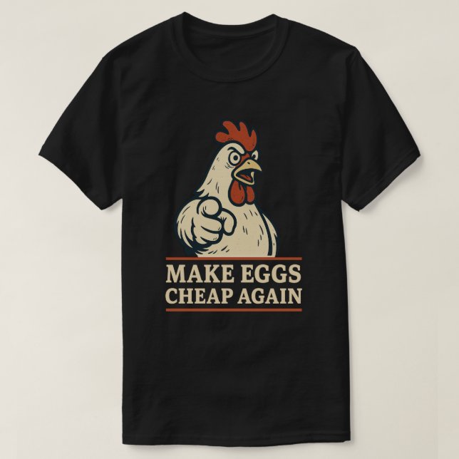 High Egg Prices Make Eggs Cheap Again Trump Merica T-Shirt (Design Front)