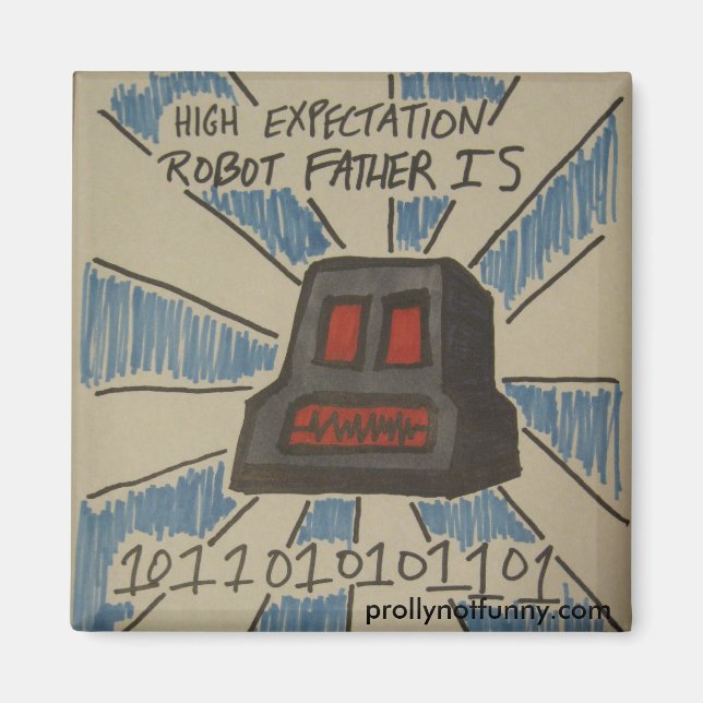 High Expectation Robot Father Magnet (Front)