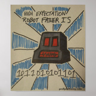 High Expectation Robot Father Poster