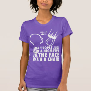 High-Five In The Face With A Chair T-Shirt
