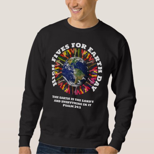 HIGH FIVES FOR EARTH DAY Christian Sweatshirt