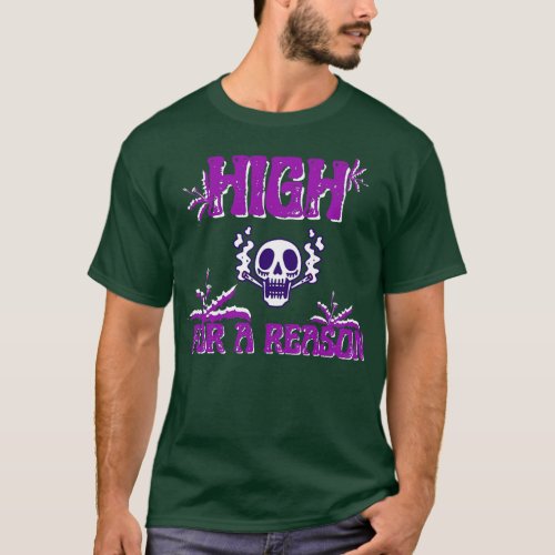 High For A Reason T_Shirt