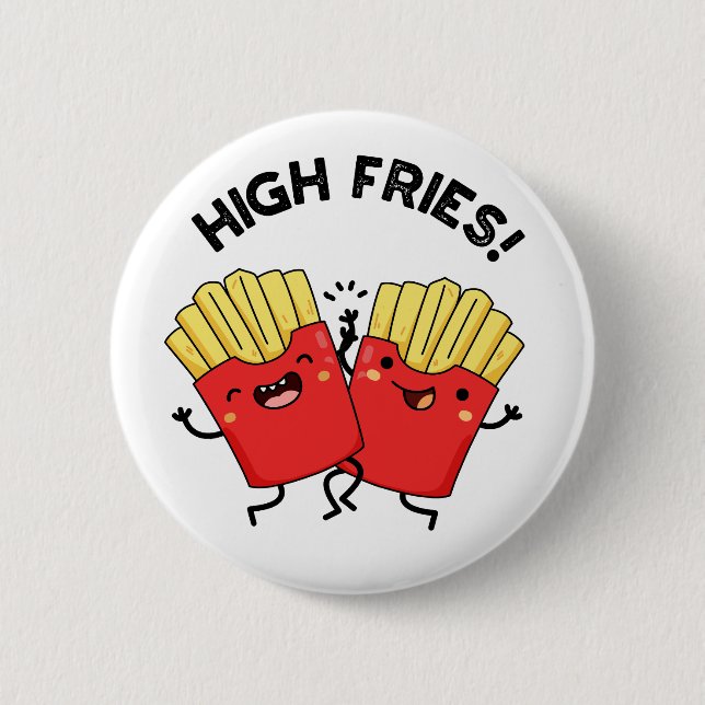 High Fries Funny Friend Pun  Button (Front)