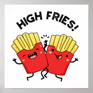 High Fries Funny Friend Pun Poster