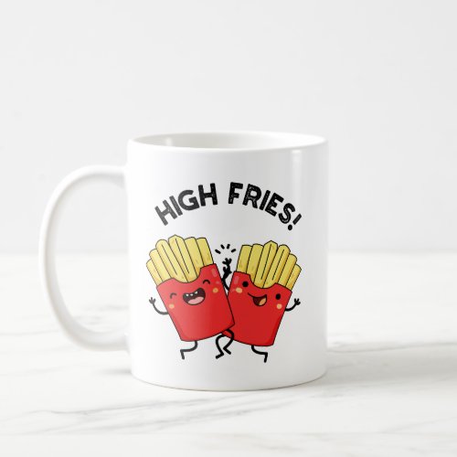 High Fries Funny Friend Puns  Coffee Mug