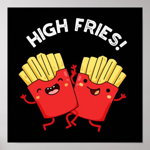 High Fries Funny Friend Puns Dark BG Poster