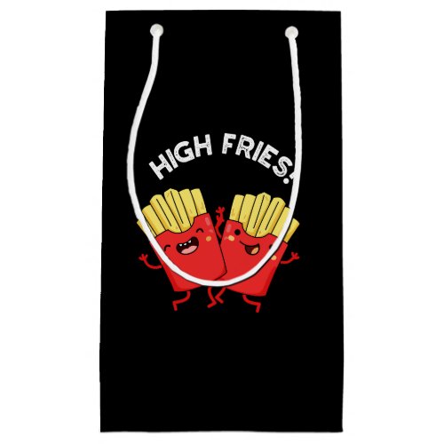 High Fries Funny Friend Puns Dark BG Small Gift Bag