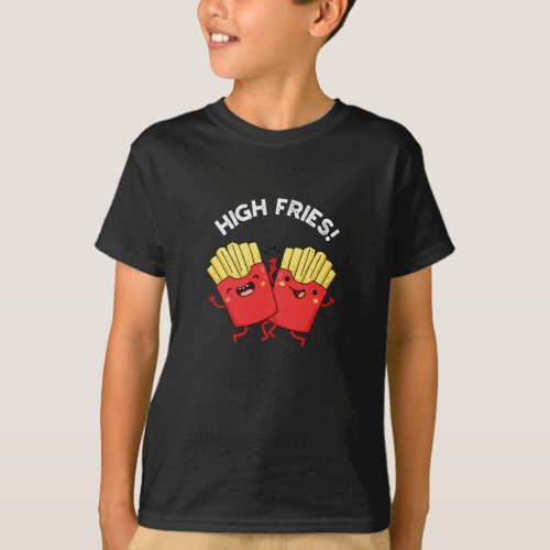 High Fries Funny Friend Puns Dark BG T_Shirt