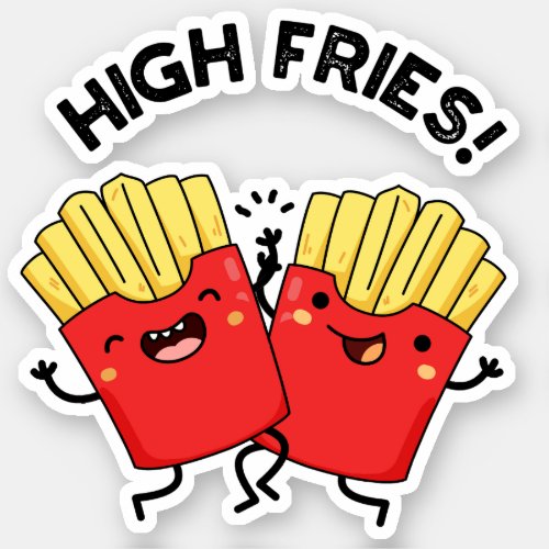 High Fries Funny Friend Puns  Sticker