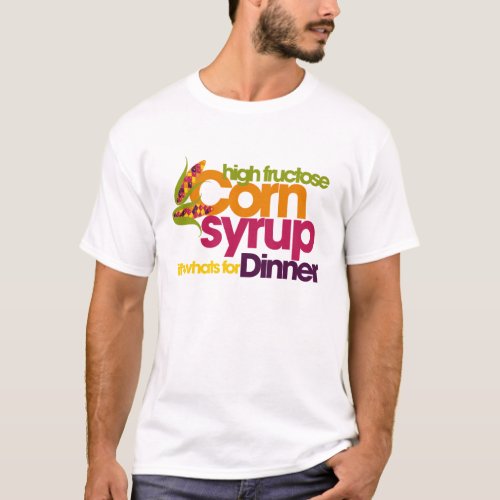 High Fructose Corn Syrup T_Shirt